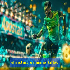 christina grimmie killed